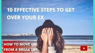 10 Effective Steps to get over your ex