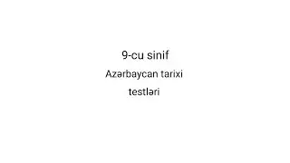 9-cu sinif Azərbaycan tarixi testləri