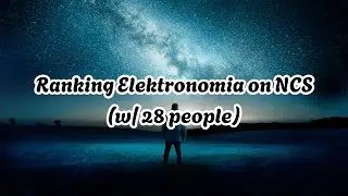[Mega-Collab] Ranking Elektronomia on NCS (w/ 28 people) | 100K views special pt. 2