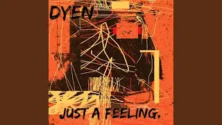 Just a Feeling.