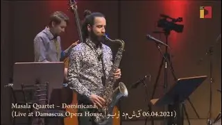 Masala Quartet – Dominicana (Live at Damascus Opera House أوبرا دمشق‎ 06.04.2021)
