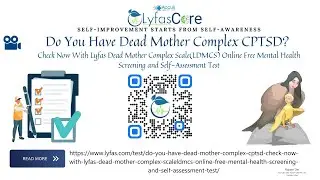 Do You Have Dead Mother Complex CPTSD? Check Now With Free Online Lyfas Mental Health Test