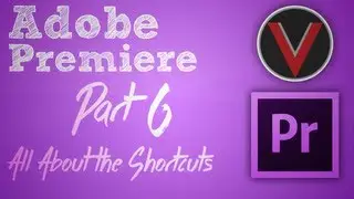 Adobe Premiere Series - The Shortcuts - Part 6