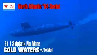 North Atlantic '84 Soviet 31 | Skipjack No More | Cold Waters w/DotMod