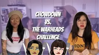 ChowDown vs. The Warheads Challenge