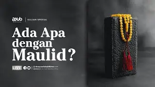 Ada Apa dengan Maulid?