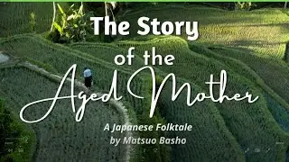 The Story of the Aged Mother, A Japanese Folktale by Matsuo Basho Grade 8 English for ODL