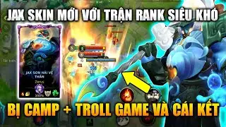 Wild Rift | Jax Sơn Hải Vệ Thần Game Cực Khó Camp Top + Troll Tốc Chiến