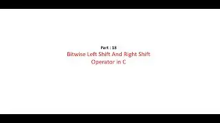 Part - 18 : Bitwise Left and Right Shift Operator in C | Hindi Language