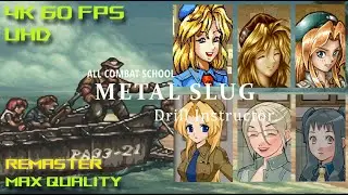 Metal Slug: ALL Combat School DRILL INSTRUCTOR - REMASTERED [ MAX 4K 60FPS UHD ]