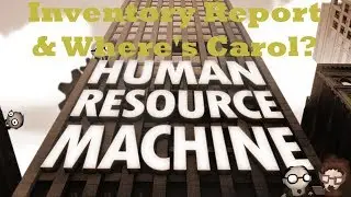 Human Resource Machine Walkthrough - Level 32 - Inventory Report & Level 33 - Where's Carol
