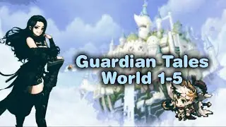 Guardian Tales | World 1-5 [Ancient Ruin Entrance] Playthrough