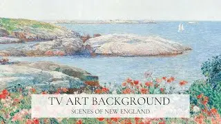 FRAMED ART TV BACKGROUND | SCENES OF NEW ENGLAND ✨ 2hrs, Calming Classical Music & Fine Art