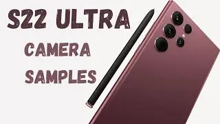Samsung Galaxy S22 ULTRA Camera Samples