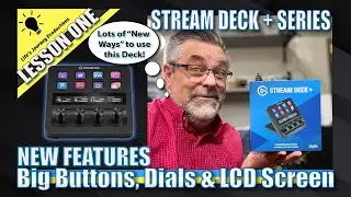 Stream Deck + Series Part One: Bigger Buttons, Dials & LCD Screen!