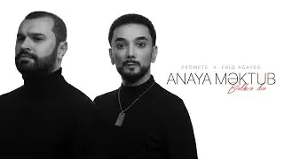 PRoMete x Faiq Ağayev — Anaya Məktub / Bəlkə Də (Rəsmi Musiqi Videosu) @faiqagayev
