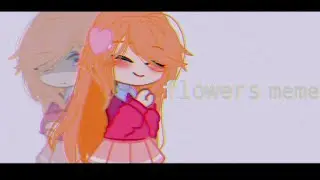 [Flowers meme||Oc||gacha club]