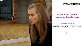 Szkoły aktorskie szukają świeżaków - AGNIESZKA KACZOROWSKA, odc.9 cz.2
