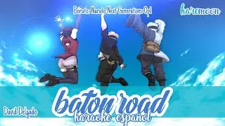 BATON ROAD - BORUTO: NARUTO NEXT GENERATION OP1 [KARAOKE EN ESPAÑOL/DAVID DELGADO]🌙