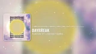 Fantom ft. Chetan Tierra - Daybreak