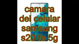 camara del samsung s20 fe 5g