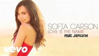 Sofia Carson Love Is The Name (feat. J Balvin)