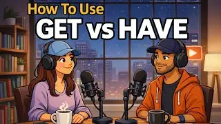 Get vs Have in English | Easy Grammar Lesson with Daily Use Examples for Beginners