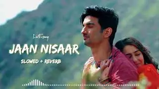 Jaan Nisaar - [ slowed & reverb ] + LoFi song | Sushant Singh Rajput 🥺🥀
