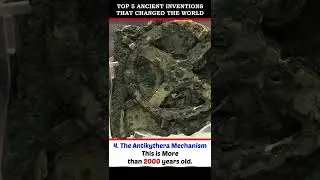 Top 5 Ancient Inventions That Changed the World