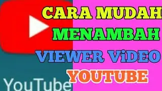 Trik cara tingkatkan viewer video youtube