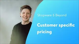 Beyond: Customer specific pricing (Shopware 6 Tutorial EN)