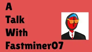 A Talk With FastMiner07