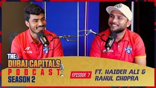 The Dubai Capitals Podcast | S02E07 | feat. Haider Ali & Rahul Chopra