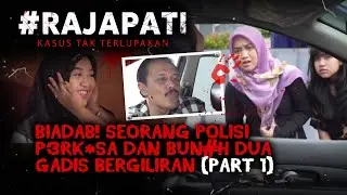 Kasus Kejahatan Oknum Polisi: Perk*sa Dan Bun*h Dua Gadis | Rajapati Eps 315 (Bagian 1)