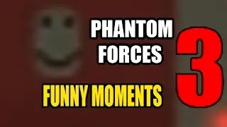 PHANTOM FORCES FUNNY MOMENTS 3