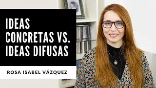 Ideas concretas vs. ideas difusas