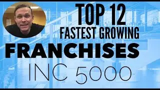 Top 12 Fastest Growing Franchises On Inc 5000 - Full Countdown