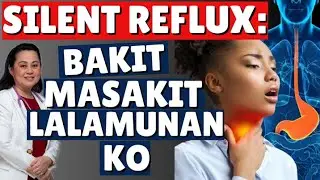 Silent Reflux: Bakit Masakit Lalamunan Ko. -  Payo ni Doc Liza Ong