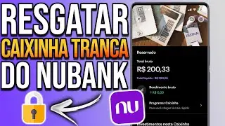 Como RESGATAR DINHEIRO DA CAIXINHA TRANCADA do Nubank