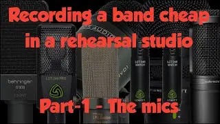 Record your band cheap in a rehearsal studio 2024 - Part-1 - Budget Microphone roundup