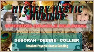 Mystery Mystic Musings | DEBBIE COLLIER | OPENING ORACLE READING | Part 1 | Ep. 27