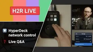 Network recording/playback on Hyperdecks, and your questions answered // H2R Live