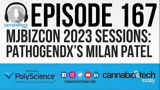Episode 167: MJBizCon 2023 Sessions - Co-Founder and CEO of PathogenDx, Milan Patel