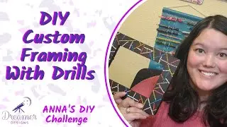 DIY Custom Framing With Drills | Anna's DIY Challenge