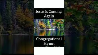Jesus Is Coming Again- Congregational Hymn
