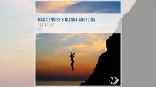 Max Denoise & Joanna Angelina - Till Dusk [Future Bass SINGLE] 2023