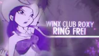 [Winx Club] Roxy - Ring Frei [Winx Edit] [Re-Upload]