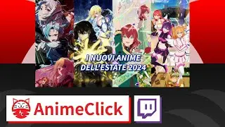AnimeTalk: gli anime estivi | AnimeClick Live