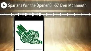 Spartans Win the Opener 81-57 Over Monmouth