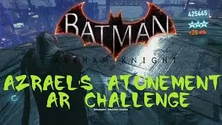 Batman Arkham Knight [Azrael's Atonement] Combat AR Challenge Walkthrough